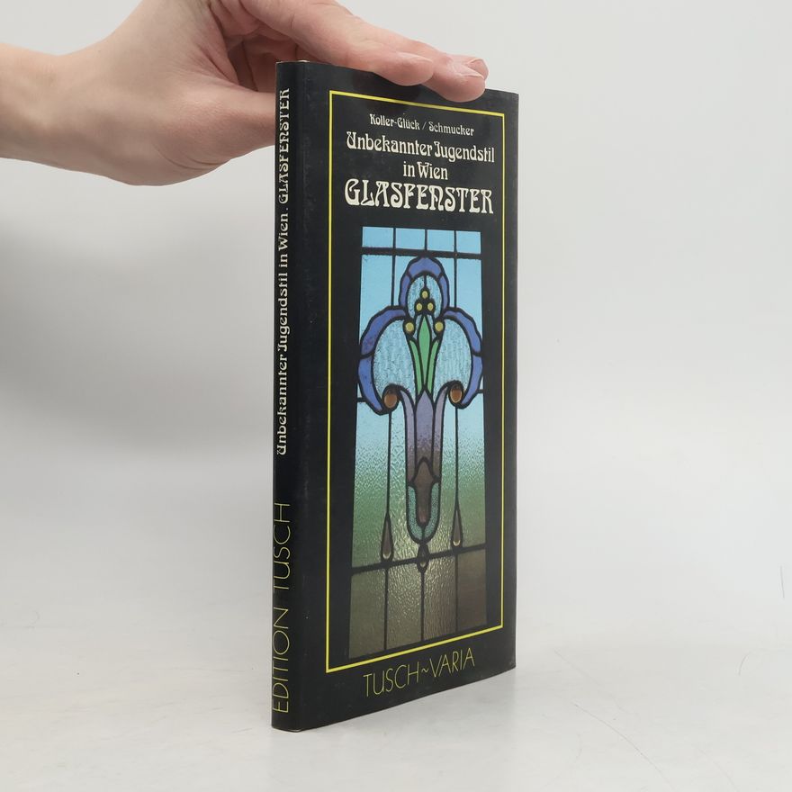 Elisabeth Koller-Glück Unbekannter Jugendstil in Wien. Glasfenster