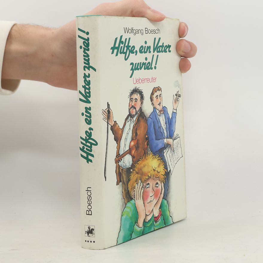 Wolfgang Boesch Hilfe, ein Vater zuviel!