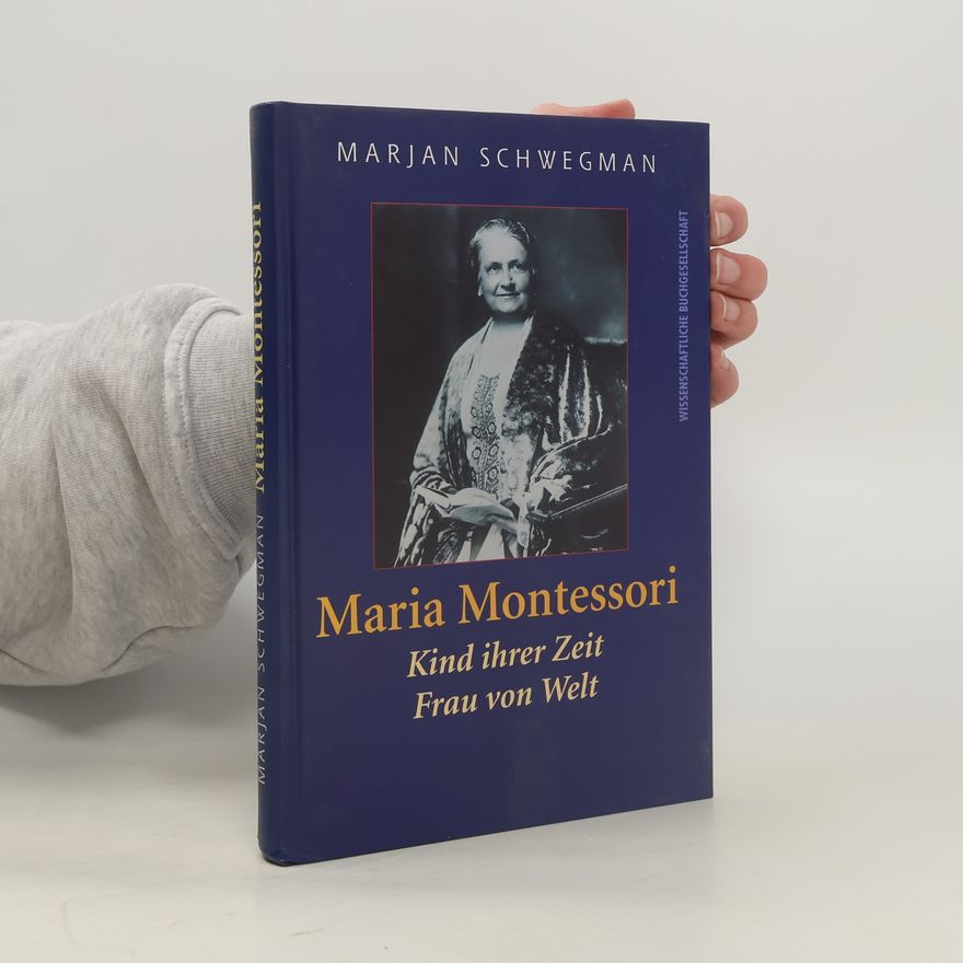 Marjan Schwegman Maria Montessori