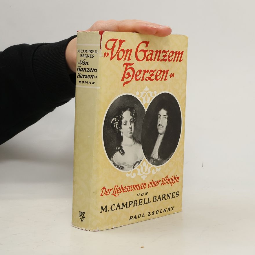 M. Campbell Barnes Von Ganzem Herzen. Der Liebesroman einer Königin