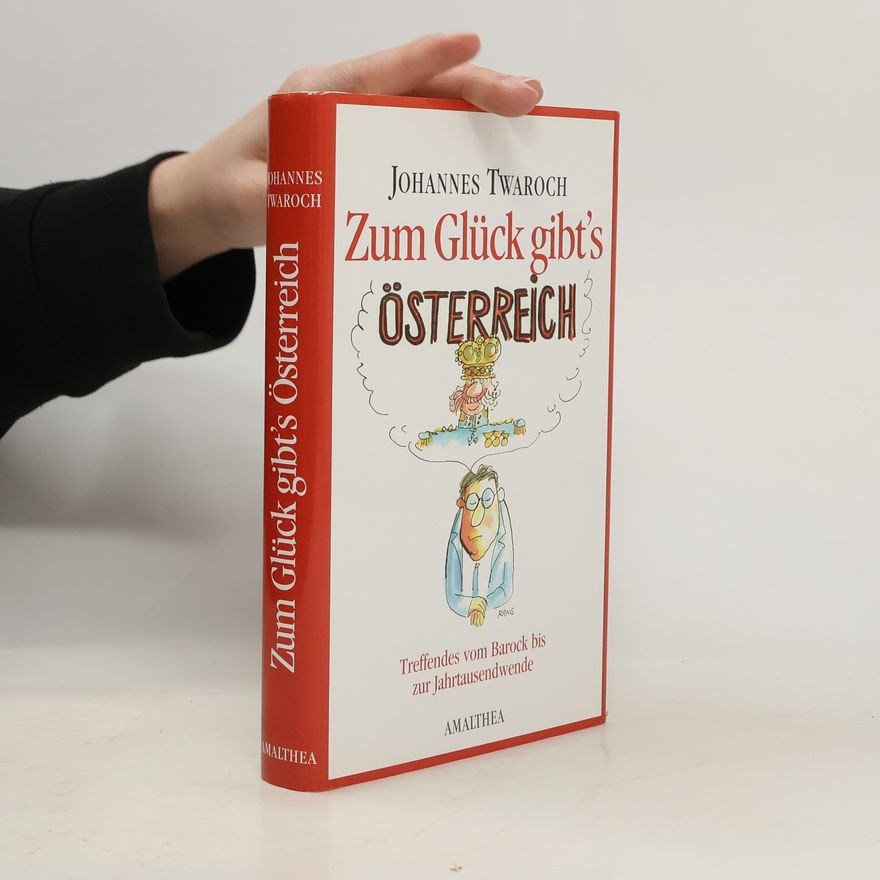 Johannes Twaroch Zum Glück gibt's Österreich