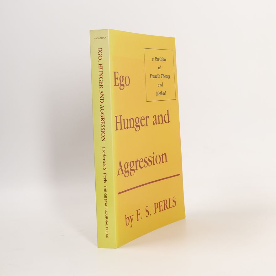 Frederick Salomon Perls Ego, Hunger and Aggression