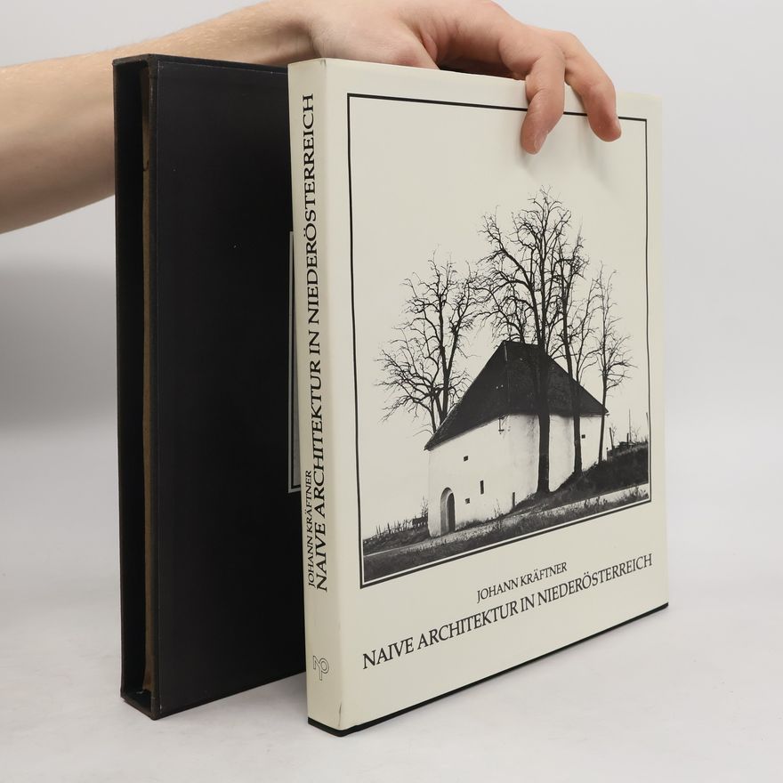 Johann Kräftner Naive Architektur in Niederösterreich