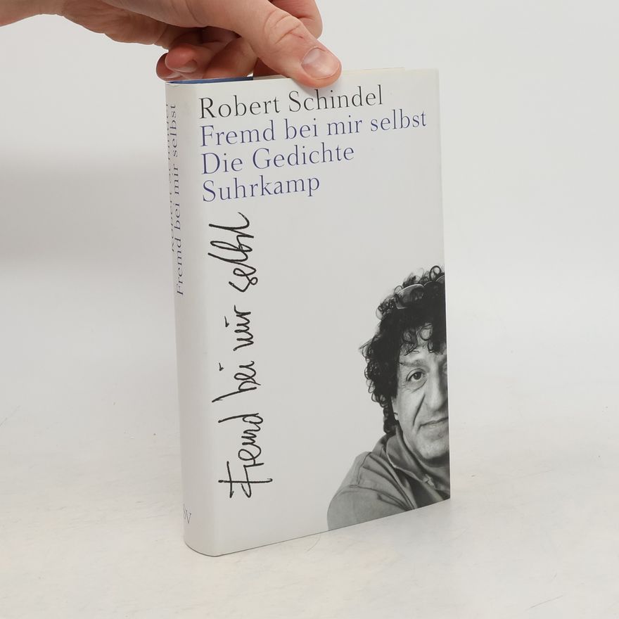 Robert Schindel Fremd bei mir selbst