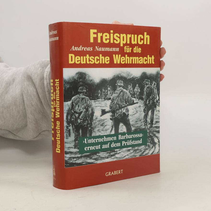 Andreas Naumann Freispruch für die Deutsche Wehrmacht