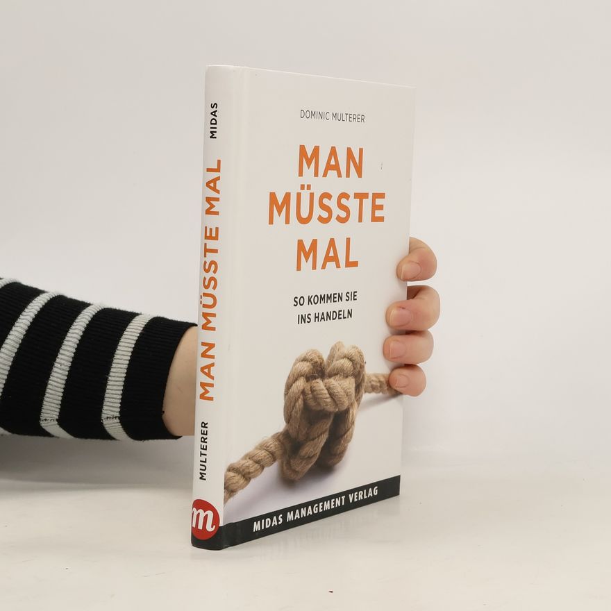Dominic Multerer Man müsste mal …. So kommen Sie ins Handeln