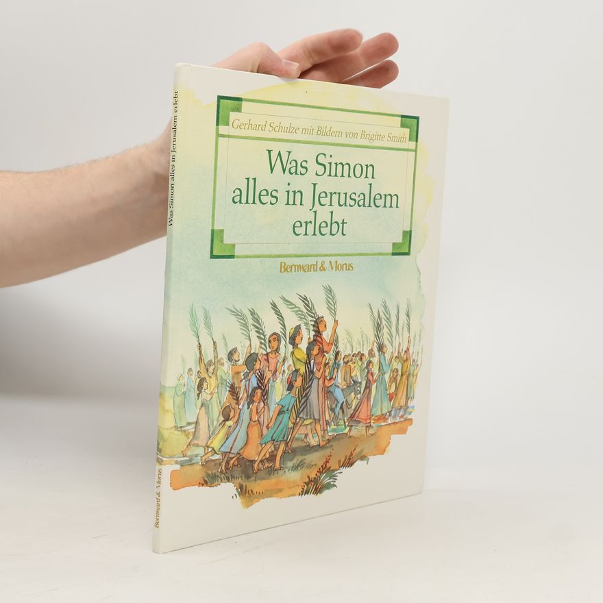 Gerhard Schulze Was Simon alles in Jerusalem erlebt