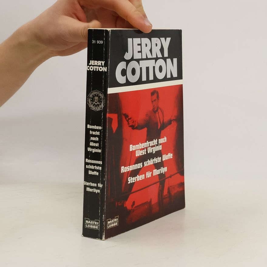 Jerry Cotton Jerry Cotton. Bombenfracht nach West Virginia / Rosannas schärfste Waffe / Sterben für Marilyn.