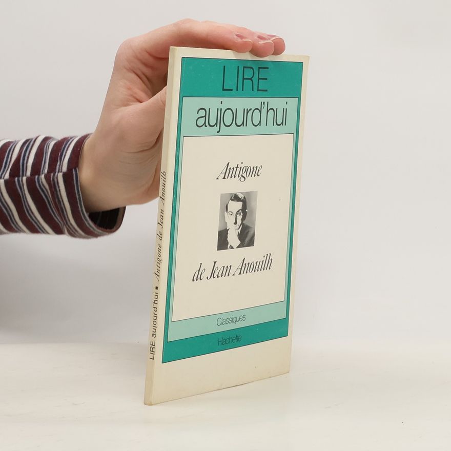 Pol Vandromme Lire aujourd'hui: Antigone de Jean Anouilh
