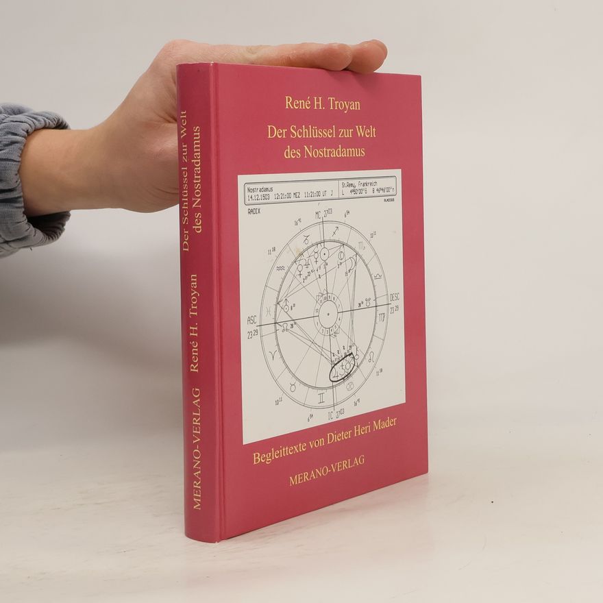 Rene H. Troyan Der Schlüssel zur Welt des Nostradamus