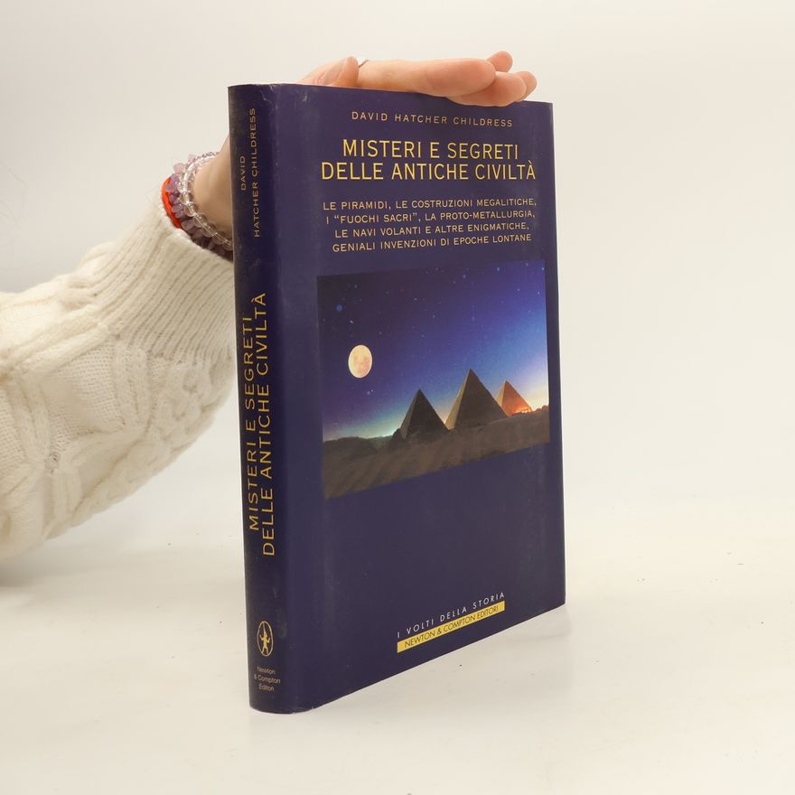 David Hatcher Childress Le scoperte scientifiche delle antiche civiltà