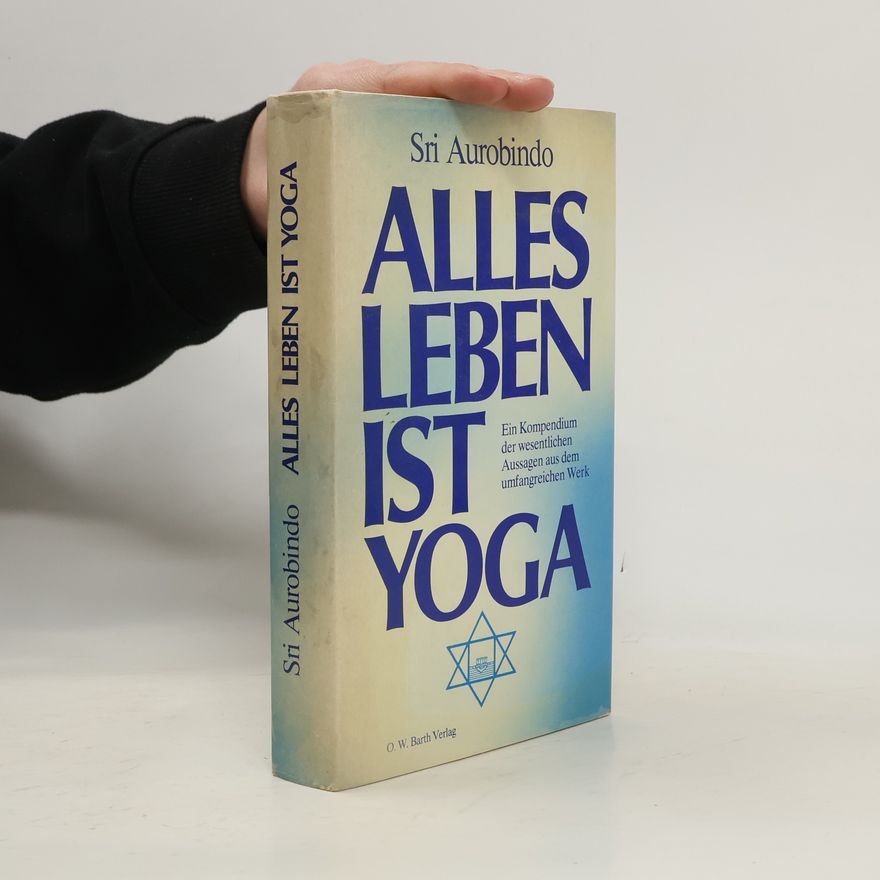 Aurobindo Ghosh Alles Leben ist Yoga