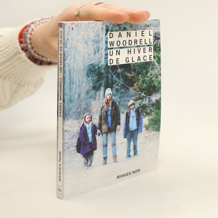 Daniel Woodrell Rivages/Noir - 803: Un hiver de glace