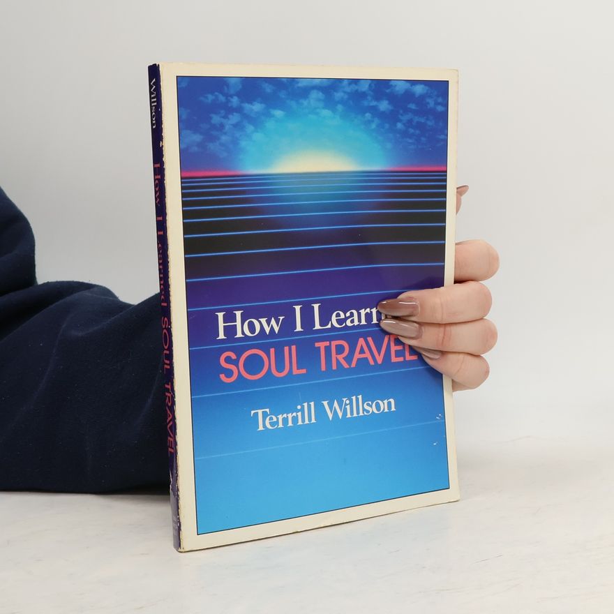 Terrill Willson How I Learned Soul Travel