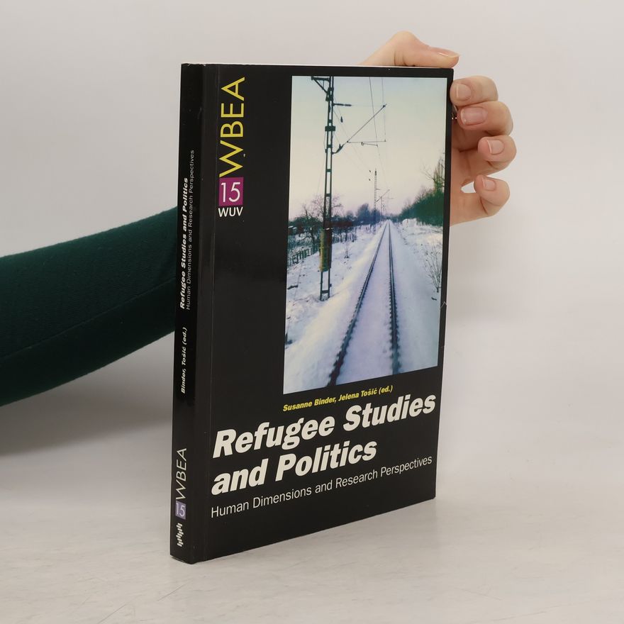 Jelena Tošić Wiener Beiträge zur Ethnologie und Anthropologie - 15: Refugee Studies and Politics