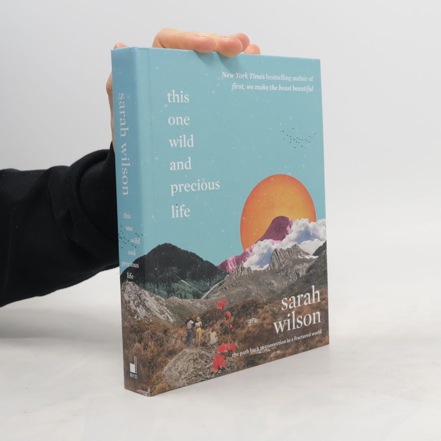 Sarah Wilson This One Wild and Precious Life