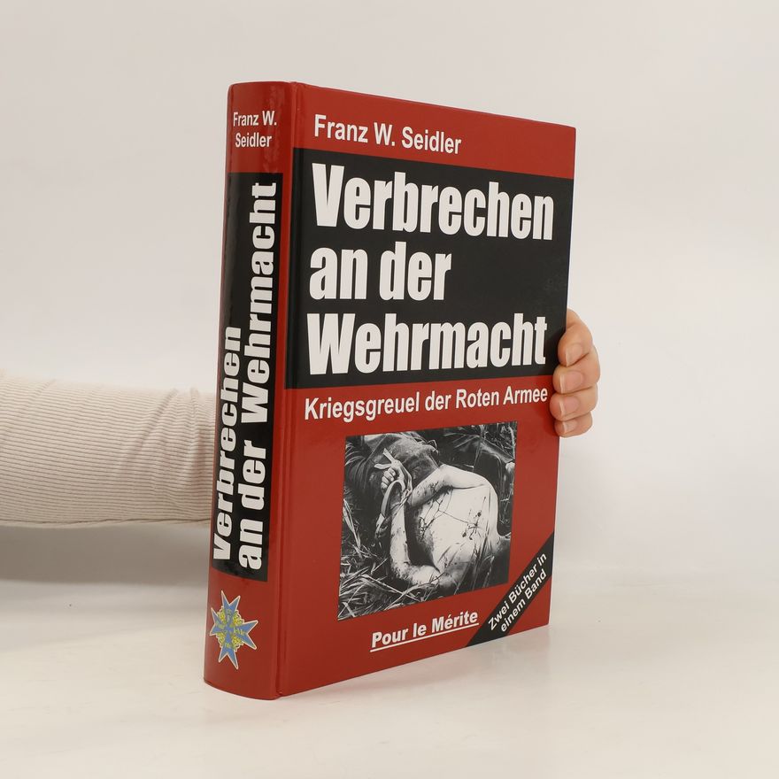 Franz W. Seidler Verbrechen an der Wehrmacht