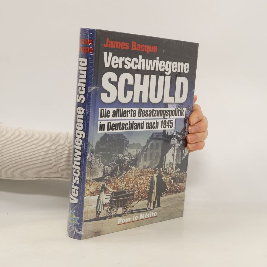James Bacque Verschwiegene Schuld