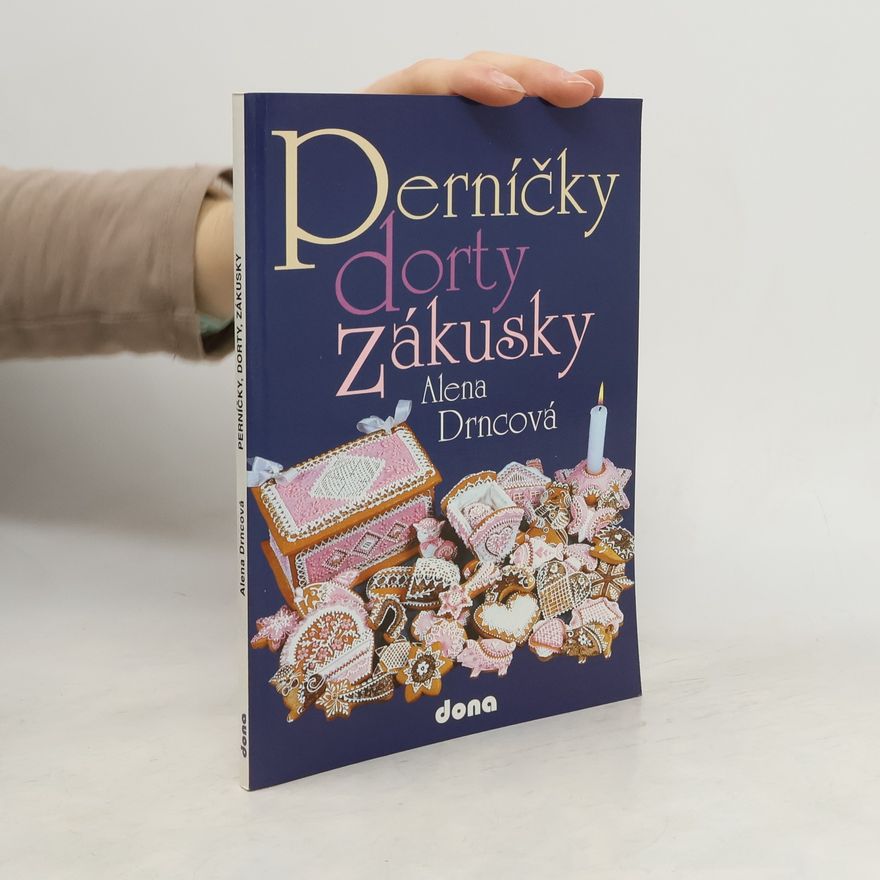 Alena Drncová Perníčky, dorty, zákusky