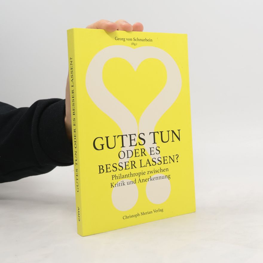 Georg von Schnurbein Gutes tun oder es besser lassen?