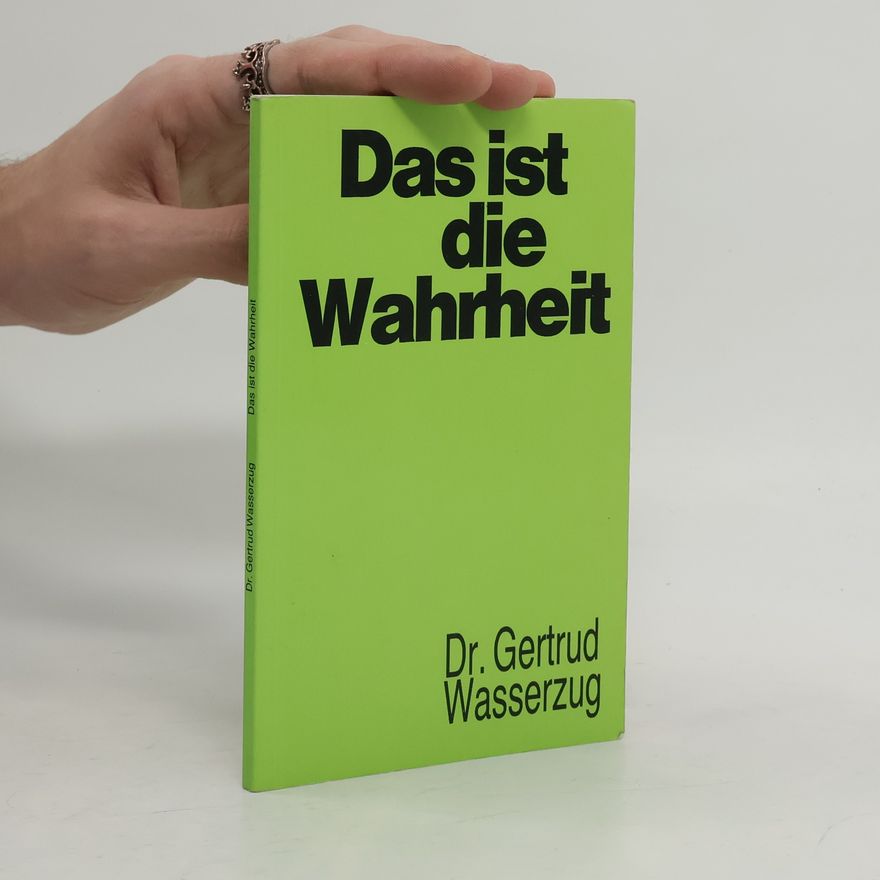 Gertrud Wasserzug-Traeder Das ist die Wahrheit