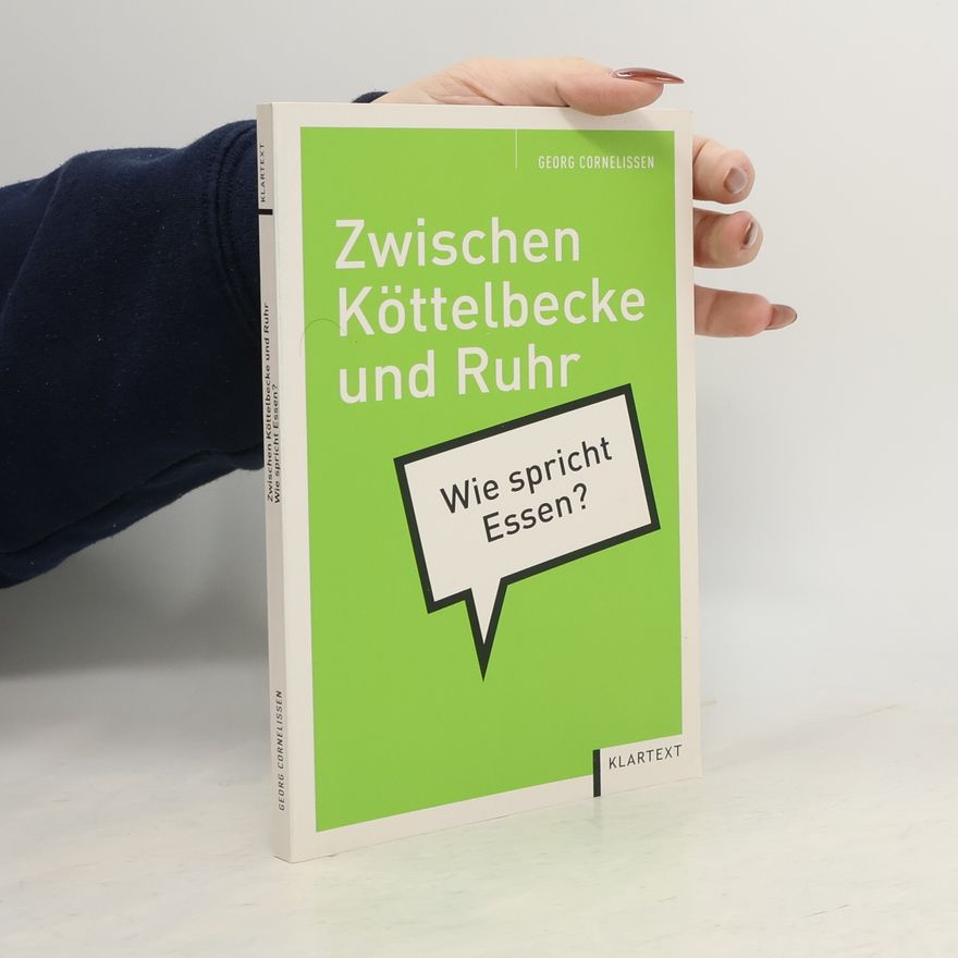 Georg Cornelissen Zwischen Köttelbecke und Ruhr - wie spricht Essen?