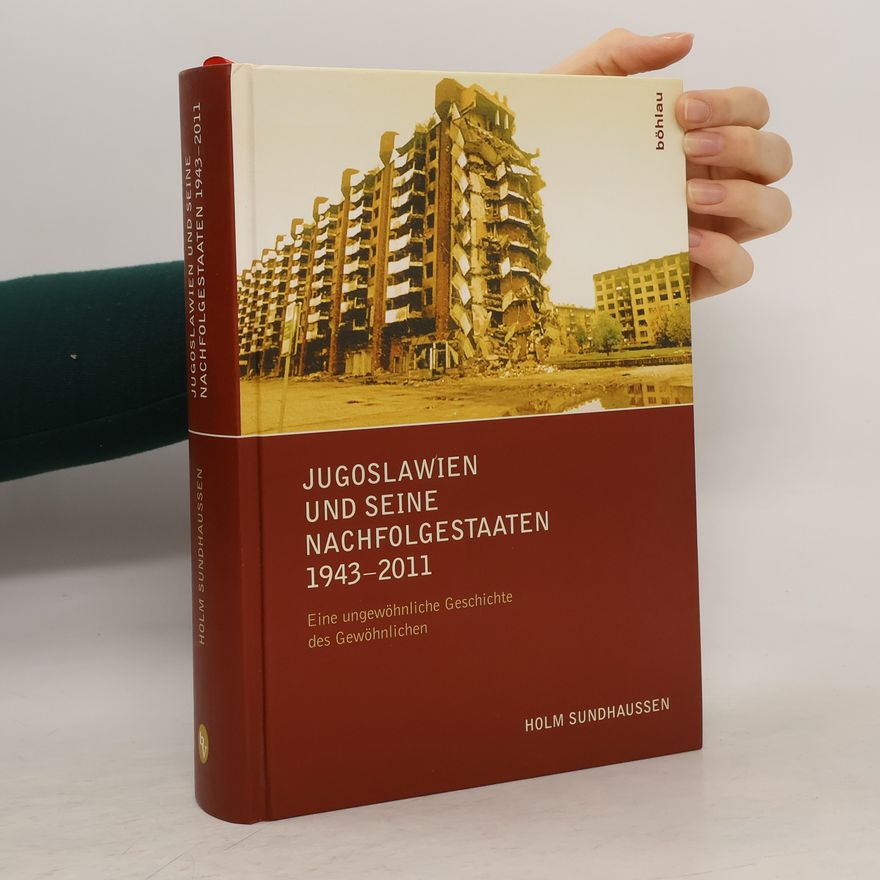 Holm Sundhaussen Jugoslawien und seine Nachfolgerstaaten 1943 - 2011