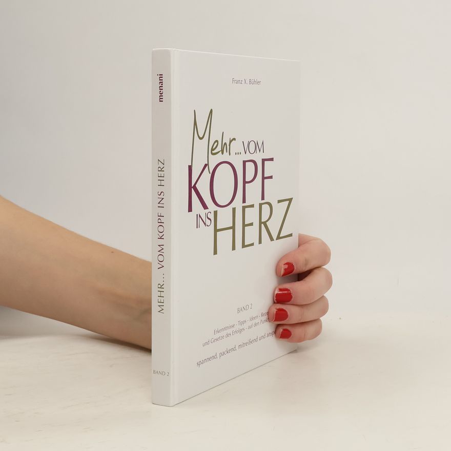 Franz X. Bühler Mehr...Vom Kopf ins Herz
