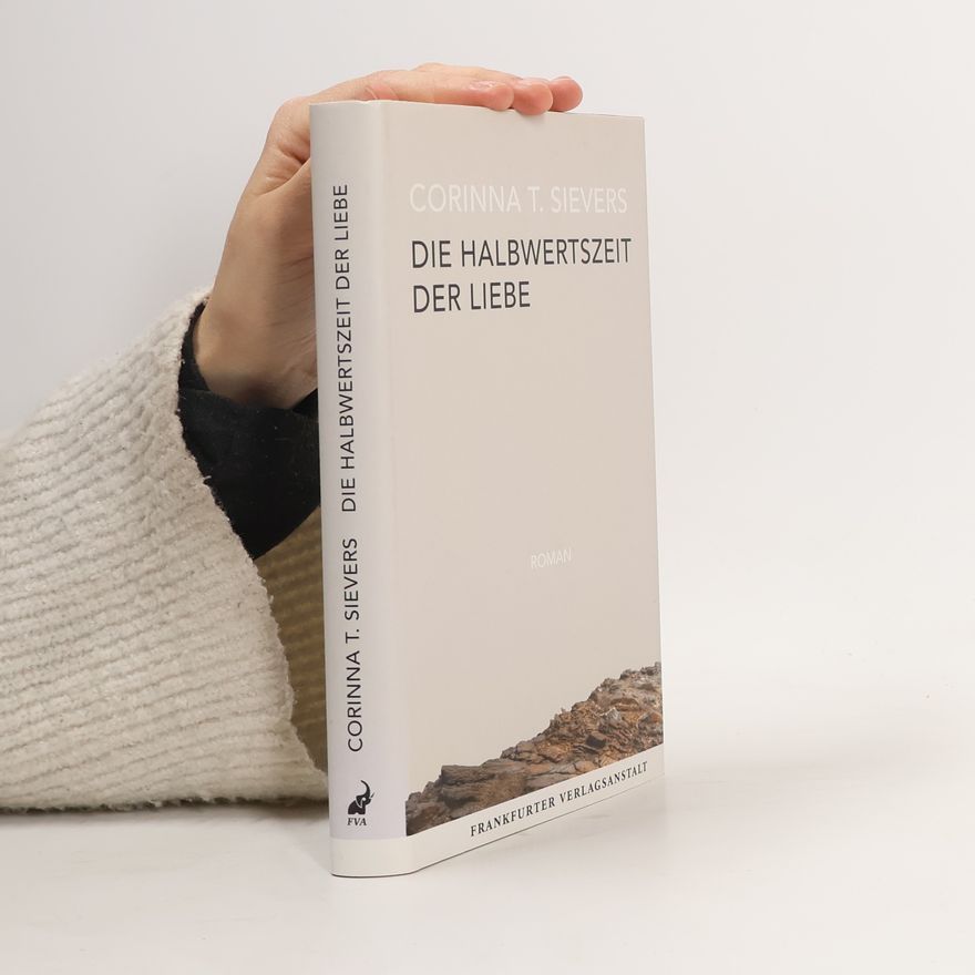 Corinna T. Sievers Die Halbwertszeit der Liebe