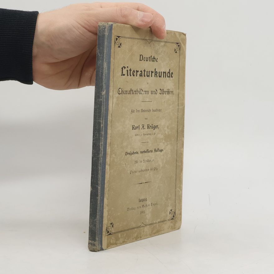 Karl A. Krüger Deutsche Literaturkunde in Charakterbildern und Abrissen