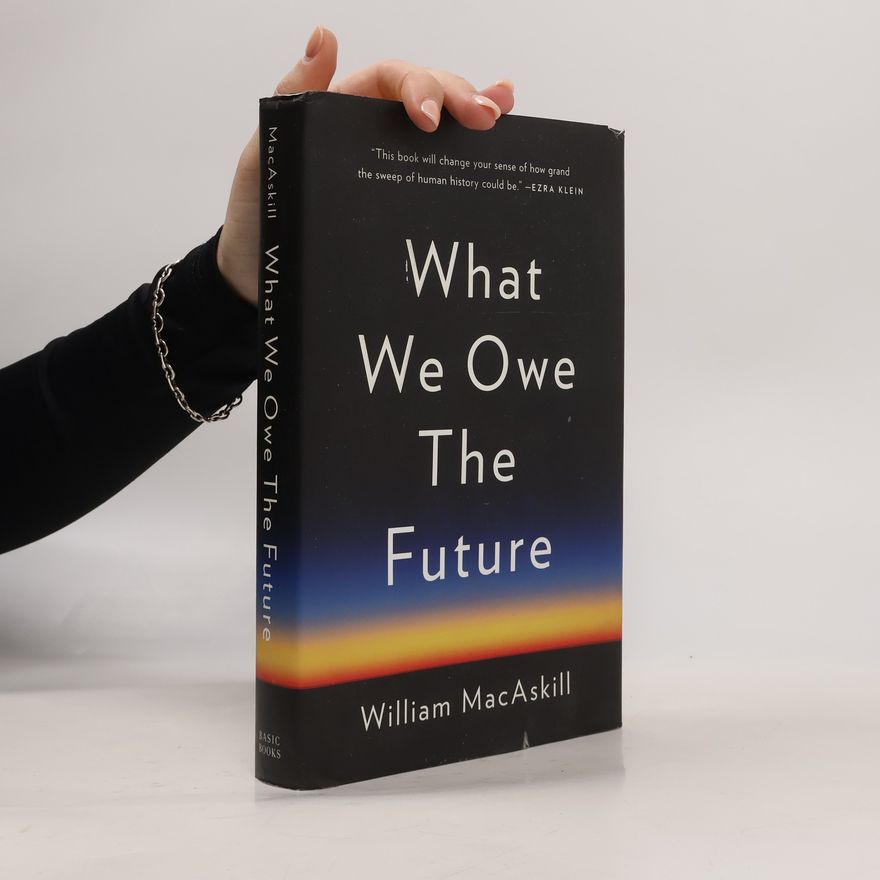 William Macaskill What We Owe the Future