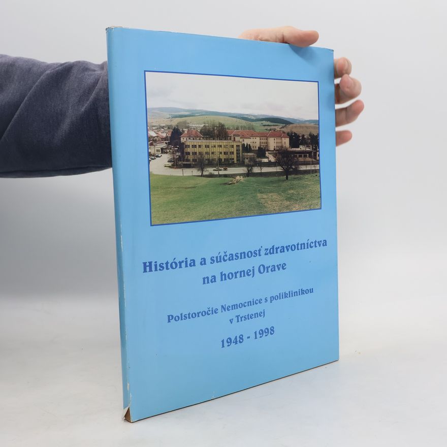 Autorenkollektiv História a súčasnosť zdravotníctva na hornej Orave