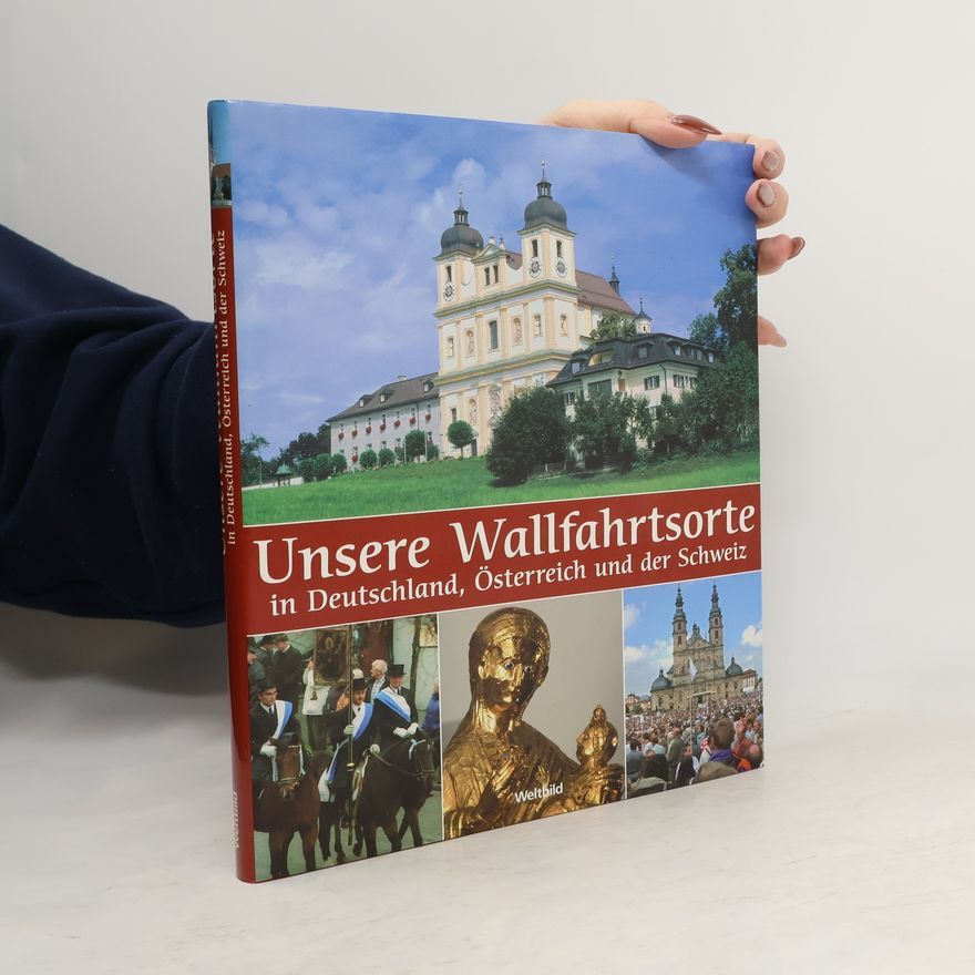 Gerald Drews Unsere Wallfahrtsorte in Deutschland, Österreich und der Schweiz