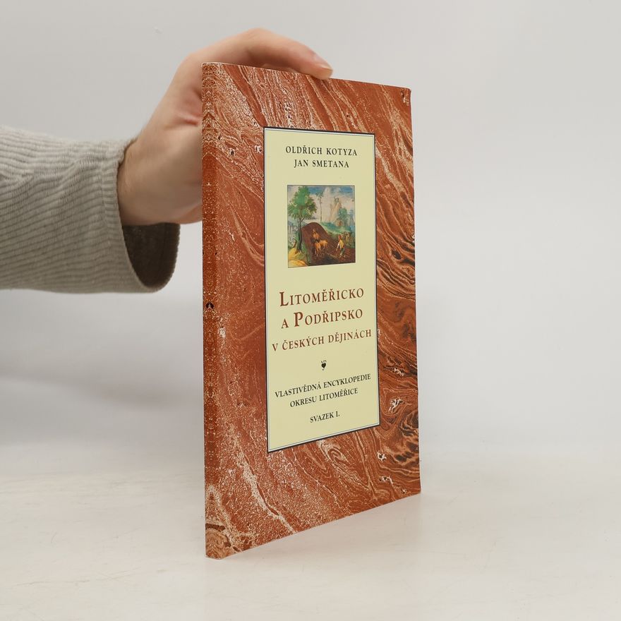 Oldřich Kotyza Litoměřicko a Podřipsko v českých dějinách. Vlastivědná encyklopedie okresu Litoměřice I