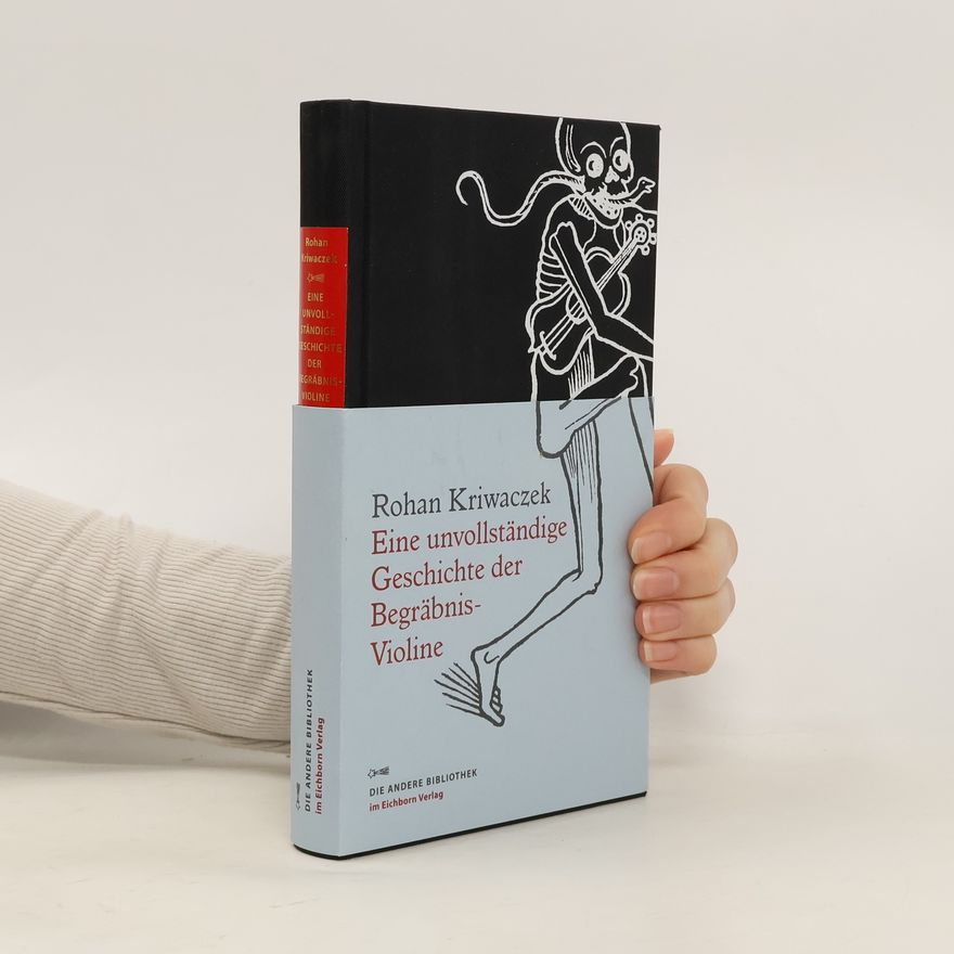 Rohan Kriwaczek Eine unvollständige Geschichte der Begräbnis-Violine