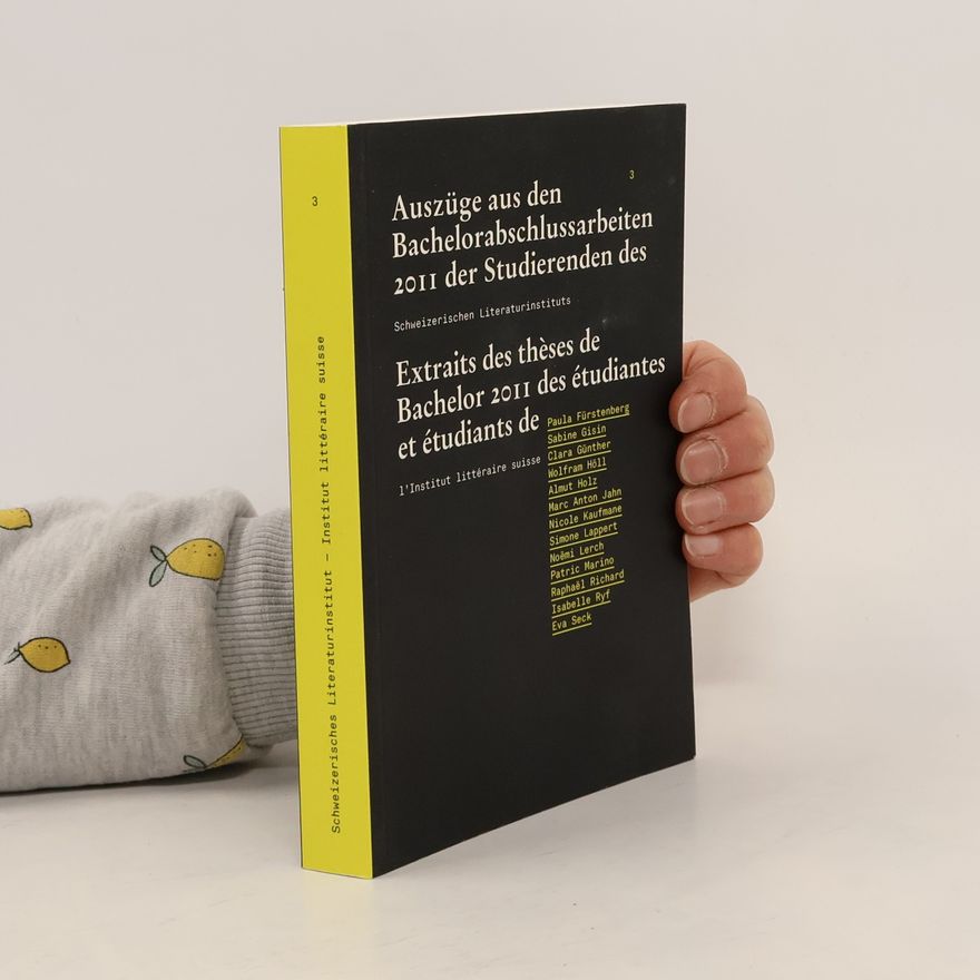 Various authors Auszüge aus den Bachelorabschlussarbeiten 2011 der Studierenden des Schweizerischen Literaturinstituts