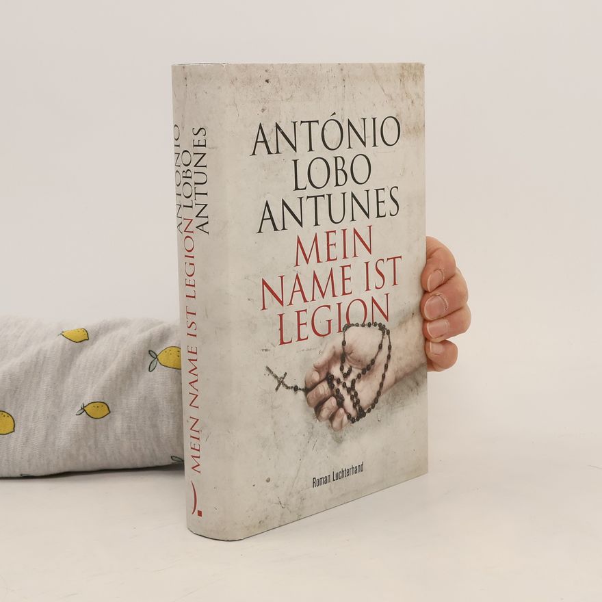 Antonio Lobo Antunes Mein Name ist Legion