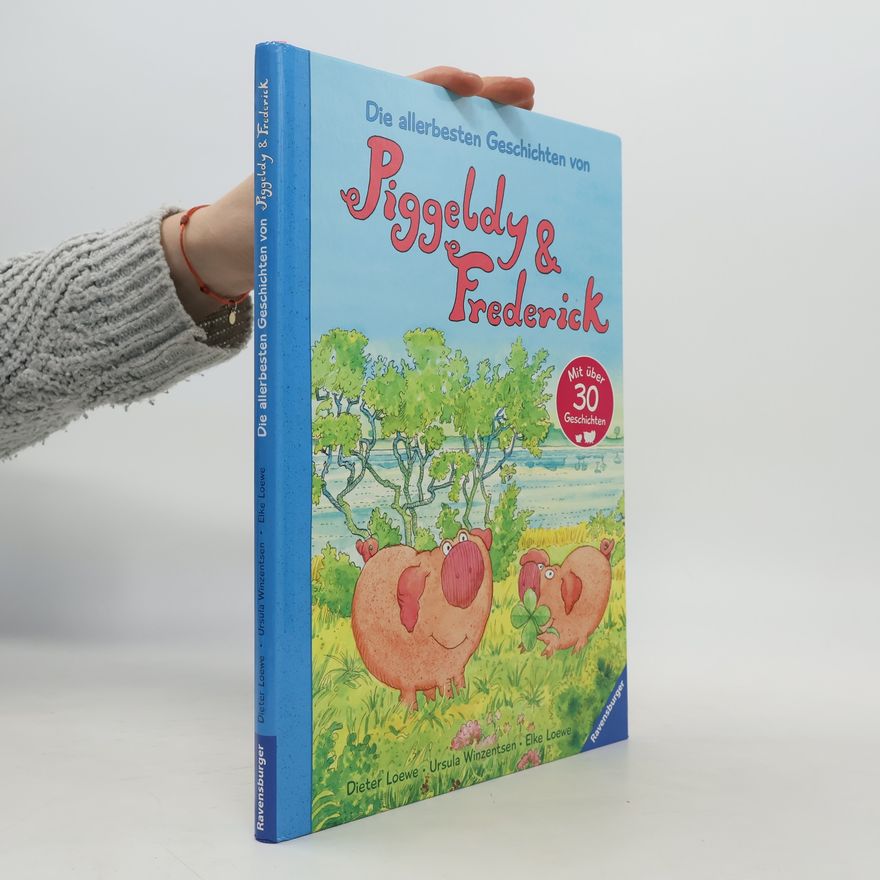 Elke Loewe Die allerbesten Geschichten von Piggeldy & Frederick