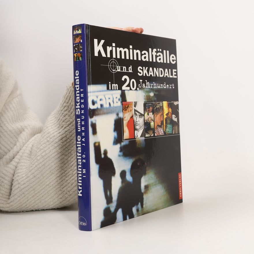 Mathias Hejny Kriminalfälle und Skandale im 20. Jahrhundert