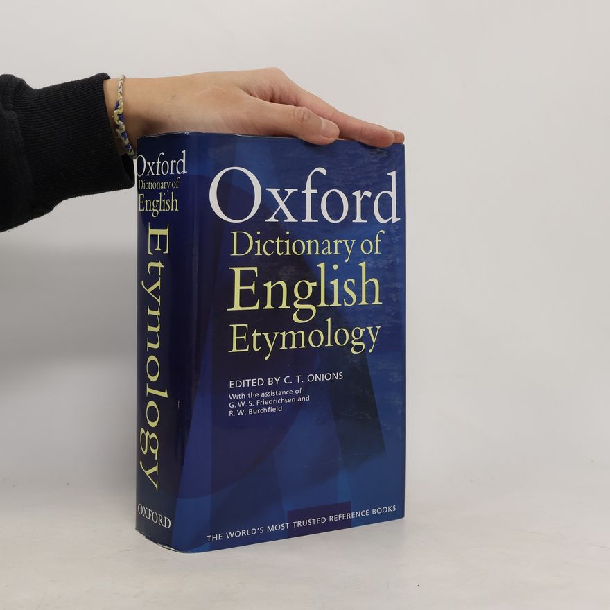 C. T. Onions The Oxford dictionary of english etymology