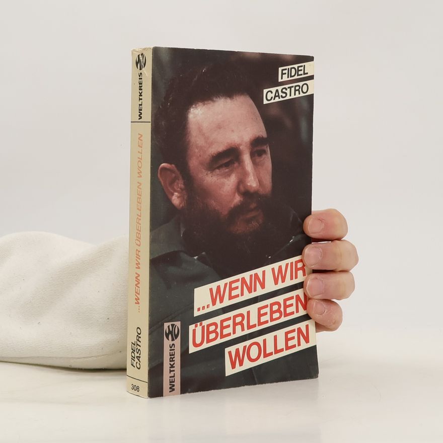 Fidel Castro ... Wenn wir überleben wollen