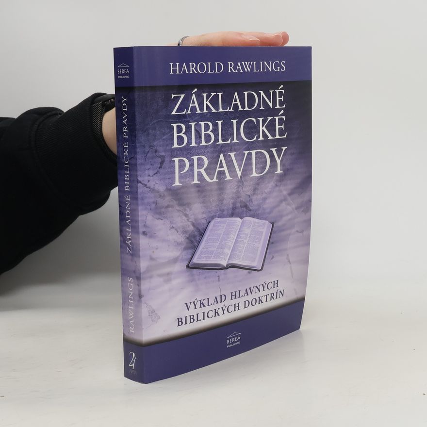 Harold Rawlings Základné biblické pravdy : výklad hlavných biblických doktrín