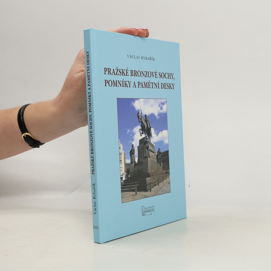 Václav Rybařík Pražské bronzové sochy, pomníky a pamětní desky