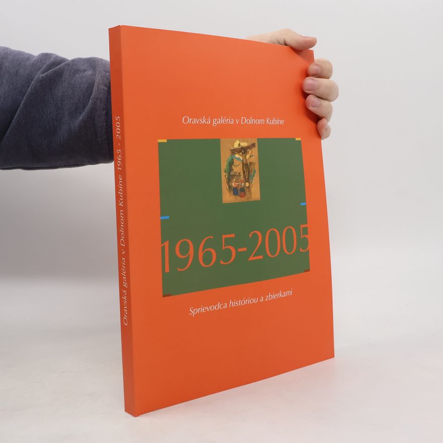 Eva Ľuptáková Oravská galéria v Dolnom Kubíne 1965-2005