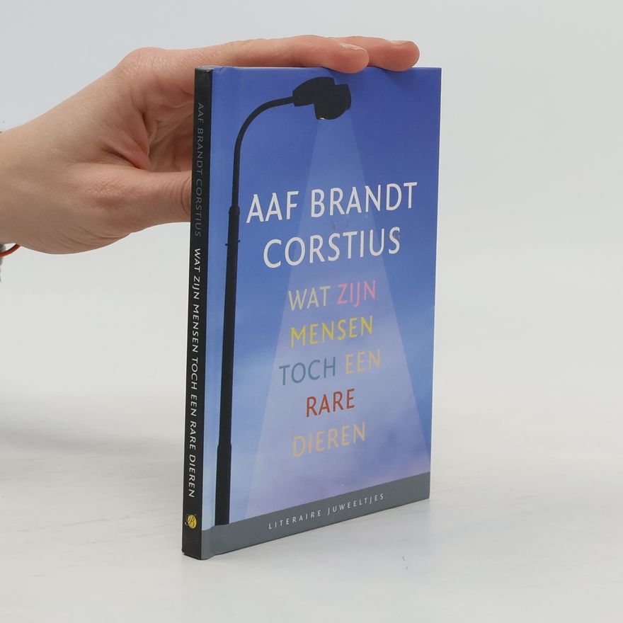 Aaf Brandt Corstius Wat zijn mensen toch een rare dieren / druk 1