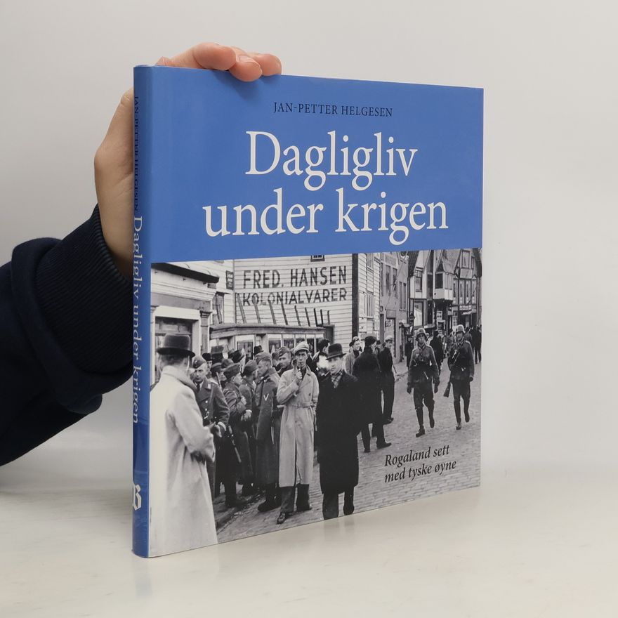 Jan-Petter Helgesen Dagligliv under krigen