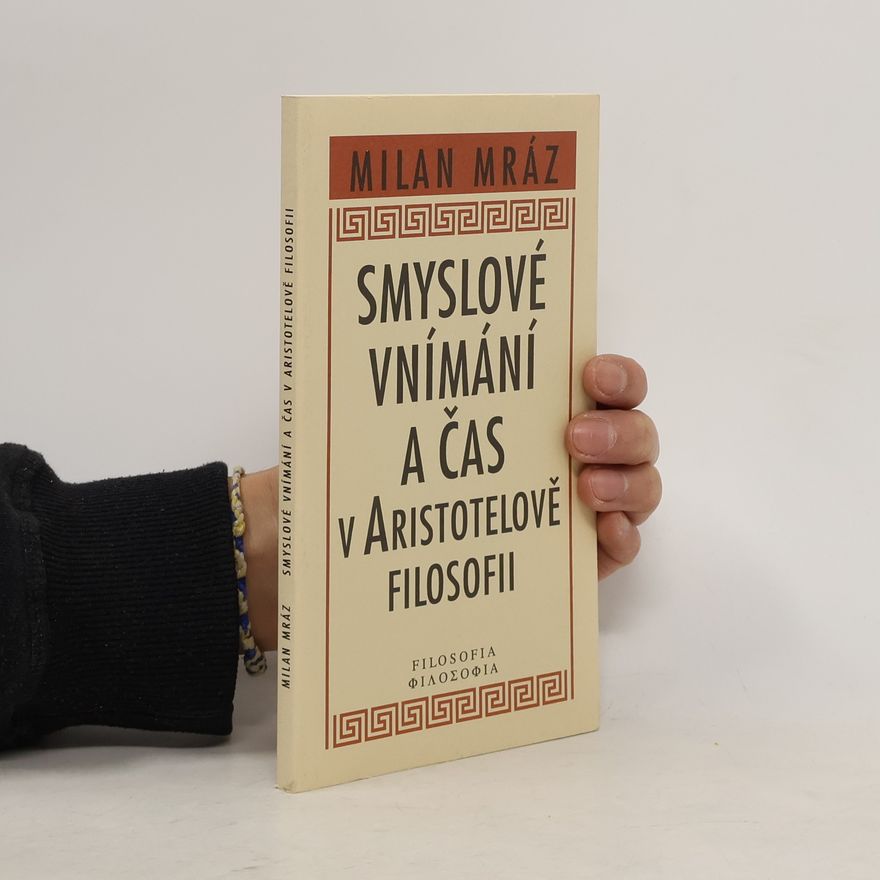 Milan Mráz Smyslové vnímání a čas v Aristotelově filosofii