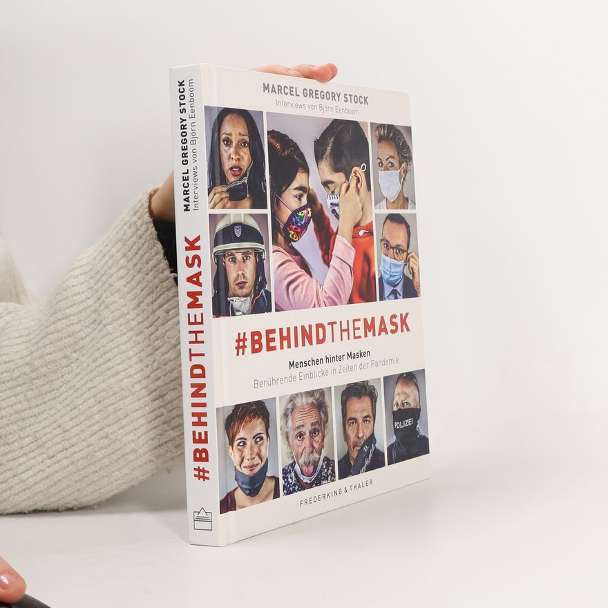 Marcel Gregory Stock #behindthemask – Menschen hinter Masken. Berührende Einblicke in Zeiten der Pandemie
