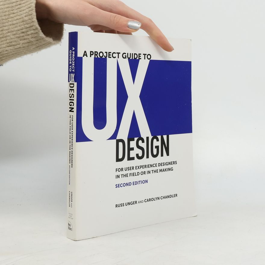 Carolyn Chandler A Project Guide to UX Design