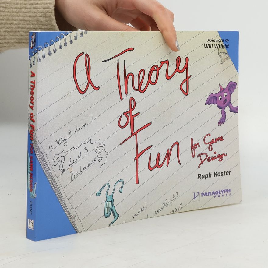 Raph Koster A Theory Of Fun For Game Design